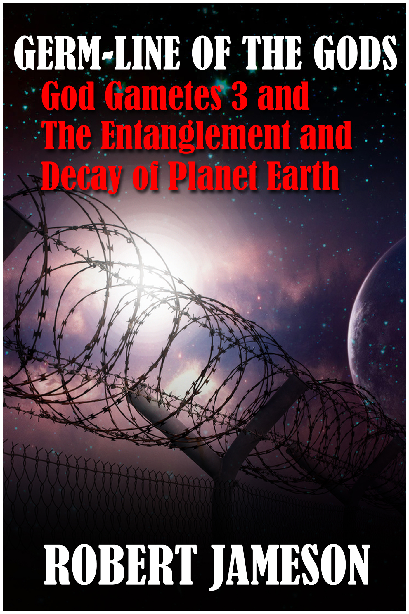 Germ-line of the Gods : God Gametes 3 and The Entanglement and Decay of Planet Earth