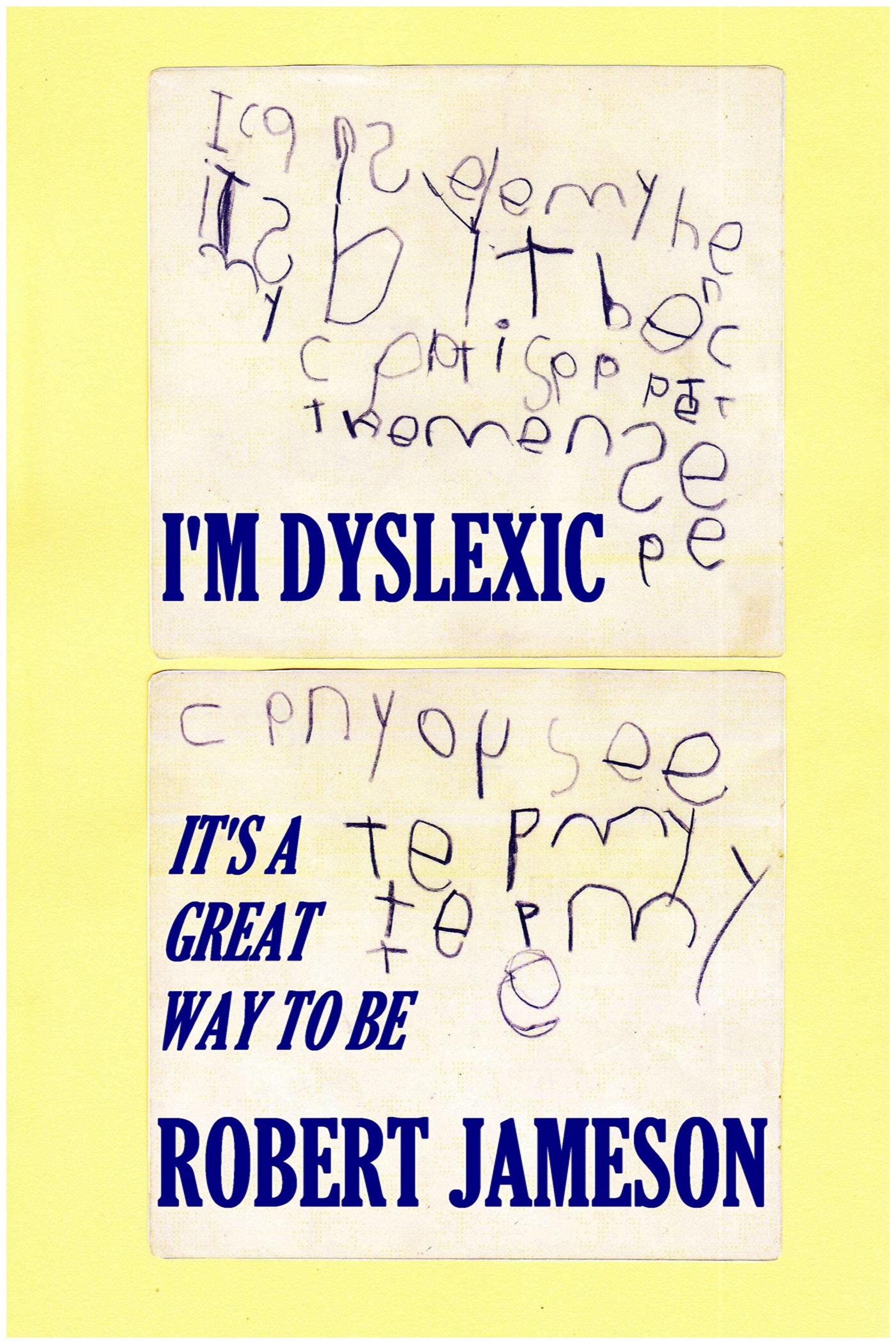 I'm Dyslexic - It's a great way to be